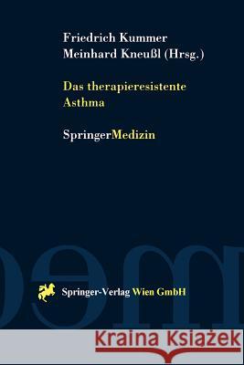 Das therapieresistente Asthma Friedrich Kummer, Meinhard Kneußl 9783211834015