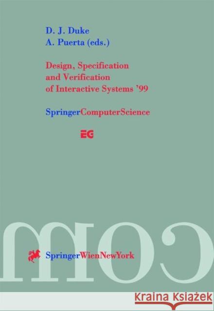 Design, Specification and Verification of Interactive Systems '99: Proceedings of the Eurographics Workshop in Braga, Portugal, June 2-4, 1999 Duke, D. J. 9783211834053 Springer Vienna