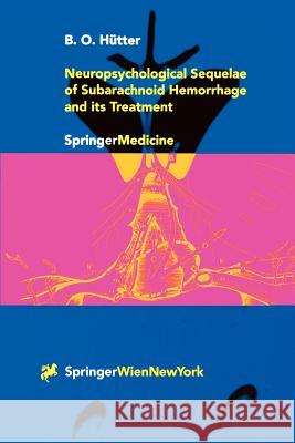 Neuropsychological Sequelae of Subarachnoid Hemorrhage and Its Treatment Seeger, W. 9783211834428 Springer