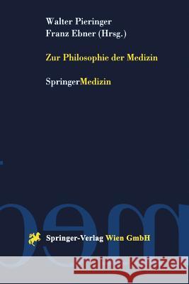 Zur Philosophie Der Medizin Walter Pieringer Franz Ebner 9783211834466 Springer