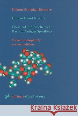 Human Blood Groups: Chemical and Biochemical Basis of Antigen Specificity Schenkel-Brunner, Helmut 9783211834718 Springer Vienna