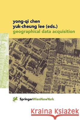 Geographical Data Acquisition Y. Q. Chen Y. C. Lee Yong-Qi Chen 9783211834725