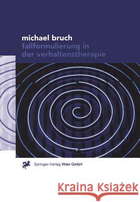 Fallformulierung in Der Verhaltenstherapie Michael Bruch 9783211835326 Springer