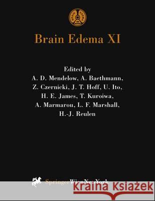Brain Edema XI: Proceedings of the 11th International Symposium, Newcastle-Upon-Tyne, United Kingdom, June 6-10, 1999 Mendelow, A. D. 9783211835616 Springer Vienna