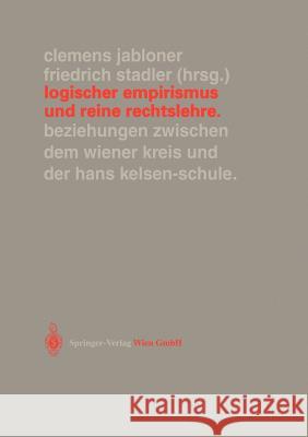 Logischer Empirismus Und Reine Rechtslehre: Beziehungen Zwischen Dem Wiener Kreis Und Der Hans Kelsen-Schule Jabloner, Clemens 9783211835869 Springer