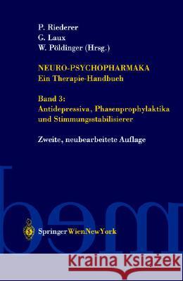 Neuro-Psychopharmaka Ein Therapie-Handbuch: Band 3: Antidepressiva, Phasenprophylaktika Und Stimmungsstabilisierer Riederer, Peter 9783211836477 Springer