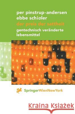 Der Preis Der Sattheit: Gentechnisch Veränderte Lebensmittel Pinstrup-Andersen, Per 9783211836606 Springer