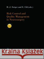 Risk Control and Quality Management in Neurosurgery H. -J Steiger E. Uhl H. -J Steiger 9783211836781 Springer Vienna