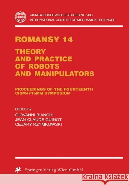 Romansy 14: Theory and Practice of Robots and Manipulators Proceedings of the Fourteenth Cism-Iftomm Symposium Bianchi, Giovanni 9783211836910