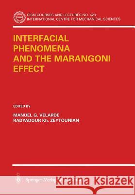 Interfacial Phenomena and the Marangoni Effect Manuel G. Velarde Radyadour K. Zeytourian M. G. Ed Velarde 9783211836965 Springer