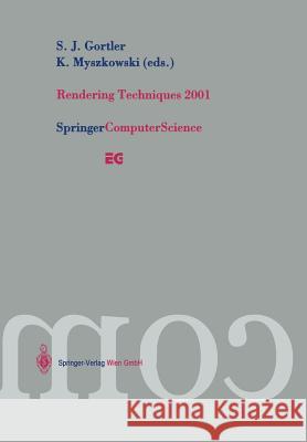 Rendering Techniques 2001: Proceedings of the Eurographics Workshop in London, United Kingdom, June 25-27, 2001 S. J. Gortler K. Myzskowski S. J. Gortler 9783211837092 Springer Vienna