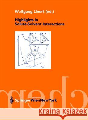 Highlights in Solute-Solvent Interactions W. Linert Wolfgang Linert H. Taube 9783211837313 Springer Vienna