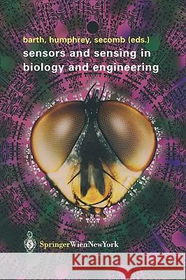 Sensors and Sensing in Biology and Engineering Friedrich G. Barth Friedrich G. Barth Joseph A. C. Humphrey 9783211837719 Springer