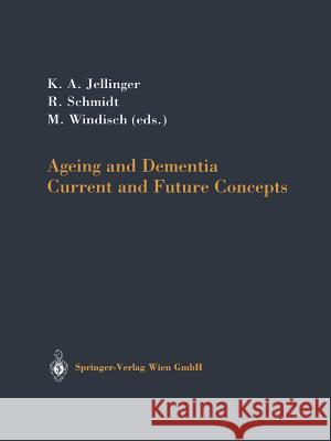 Ageing and Dementia: Current and Future Concepts Jellinger, Kurt 9783211837962 Springer