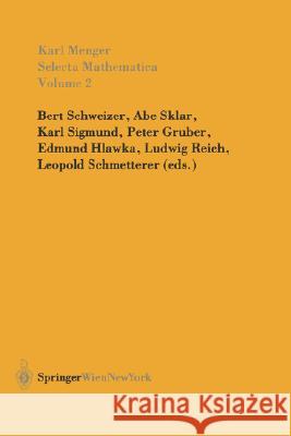 Selecta Mathematica II K. Menger Bert Schweizer Abe Sklar 9783211838341 Springer