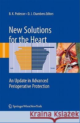 New Solutions for the Heart: An Update in Advanced Perioperative Protection Podesser, Bruno K. 9783211855478 SPRINGER-VERLAG, AUSTRIA