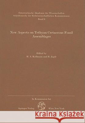 New Aspects on Tethyan Cretaceous Fossil Assemblages H. a. Kollmann H. Zapfe Heinz A. Kollmann 9783211865552 Springer