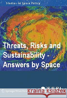 Threats, Risks and Sustainability - Answers by Space Kai-Uwe Schrogl 9783211874493