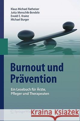 Burnout und Prävention: Ein Lesebuch für Ärzte, Pfleger und Therapeuten Ratheiser, Klaus Michael 9783211888957 Springer