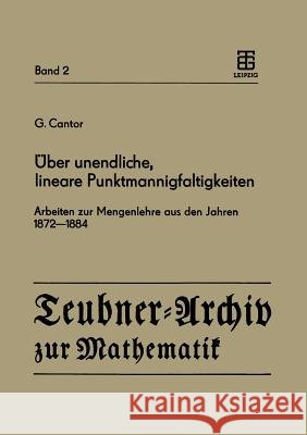 Über Unendliche, Lineare Punktmannigfaltigkeiten: Arbeiten Zur Mengenlehre Aus Den Jahren 1872-1884 Asser, G. 9783211958261 Springer