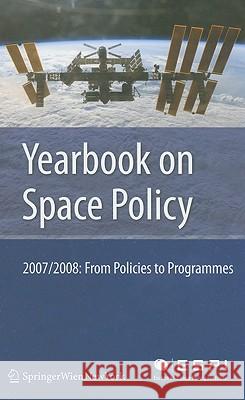 Yearbook on Space Policy: From Policies to Programmes Schrogl, Kai-Uwe 9783211990902