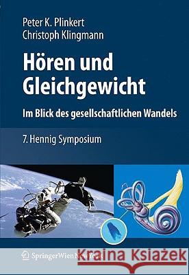 Hören Und Gleichgewicht. Im Blick Des Gesellschaftlichen Wandels: 7. Hennig Symposium Plinkert, Peter K. 9783211992692 Springer