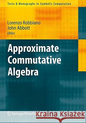 Approximate Commutative Algebra Lorenzo Robbiano 9783211993132