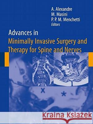Advances in Minimally Invasive Surgery and Therapy for Spine and Nerves Alberto Alexandre 9783211993699 Not Avail