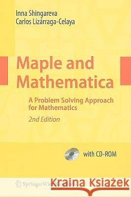 Maple and Mathematica: A Problem Solving Approach for Mathematics [With CDROM] Shingareva, Inna K. 9783211994313 0