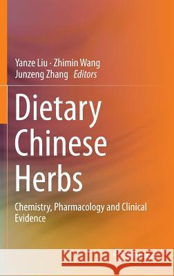 Dietary Chinese Herbs: Chemistry, Pharmacology and Clinical Evidence Liu, Yanze 9783211994474 0