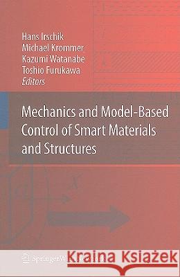 Mechanics and Model-Based Control of Smart Materials and Structures Hans Irschik Michael Krommer Kazumi Watanabe 9783211994832 Springer