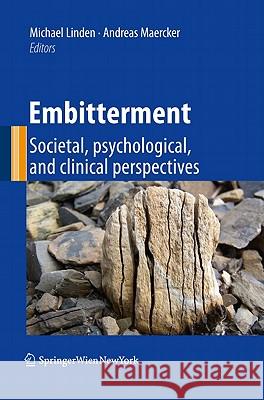 Embitterment: Societal, Psychological, and Clinical Perspectives Linden, Michael 9783211997406