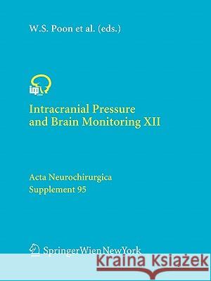 Intracranial Pressure and Brain Monitoring XII Wai S. Poon Cees J. J. Avezaat Matthew Chan 9783211998786 Not Avail