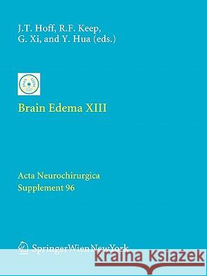 Brain Edema XIII Julian T. Hoff Richard F. Keep Guohua Xi 9783211998823 Springer