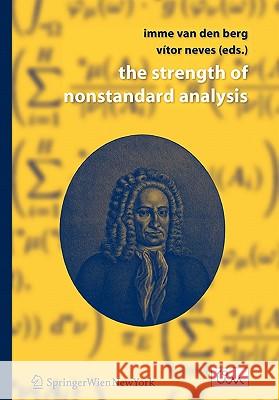 The Strength of Nonstandard Analysis Imme Van Den Berg Vitor Neves 9783211998922 Springer