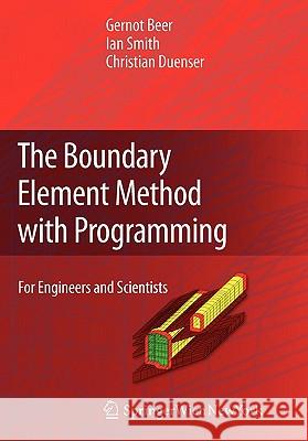 The Boundary Element Method with Programming: For Engineers and Scientists Beer, Gernot 9783211999004