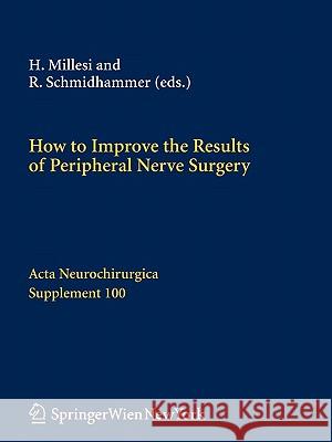 How to Improve the Results of Peripheral Nerve Surgery Hanno Millesi Robert Schmidhammer 9783211999042