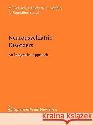 Neuropsychiatric Disorders: An Integrative Approach Gerlach, Manfred 9783211999066