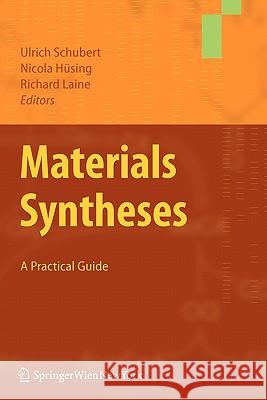 Materials Syntheses: A Practical Guide Schubert, Ulrich 9783211999127 Springer