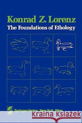 The Foundations of Ethology K. Lorenz K. Lorenz R. W. Kickert 9783211999363 Springer