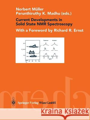 Current Developments in Solid State NMR Spectroscopy Norbert Muller Perunthiruthy K. Madhu R. R. Ernst 9783211999394 Not Avail