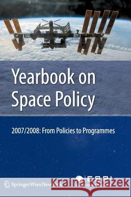 Yearbook on Space Policy 2007/2008: From Policies to Programmes Schrogl, Kai-Uwe 9783211999493 Springer