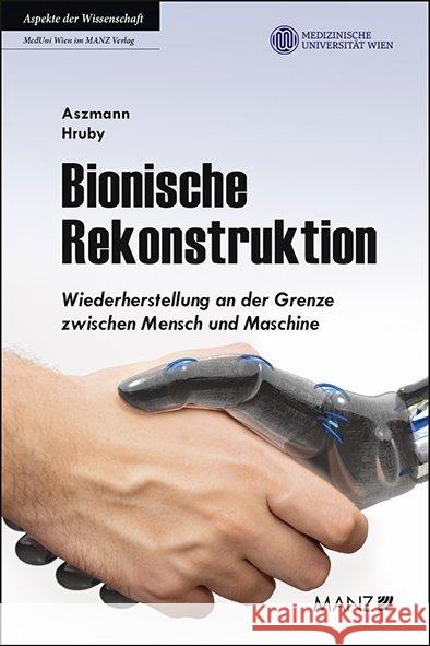Bionische Rekonstruktion : Wiederherstellung an der Grenze zwischen Mensch und Maschine Aszmann, Oskar; Hruby, Laura A. 9783214014865