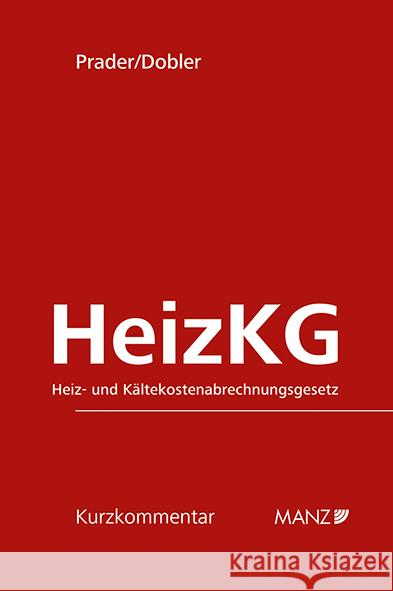 HeizKG Heiz- und Kältekostenabrechnungsgesetz Prader, Christian, Dobler, Benjamin 9783214021528 Manz'sche Verlags- u. Universitätsbuchhandlun