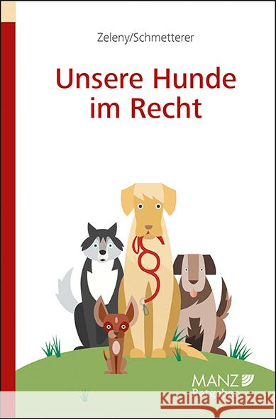 Unsere Hunde im Recht Zeleny, Klaus, Schmetterer, Christoph 9783214042653