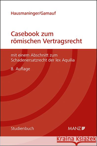 Casebook zum römischen Vertragsrecht Hausmaninger, Herbert, Gamauf, Richard 9783214052652 Manz'sche Verlags- u. Universitätsbuchhandlun