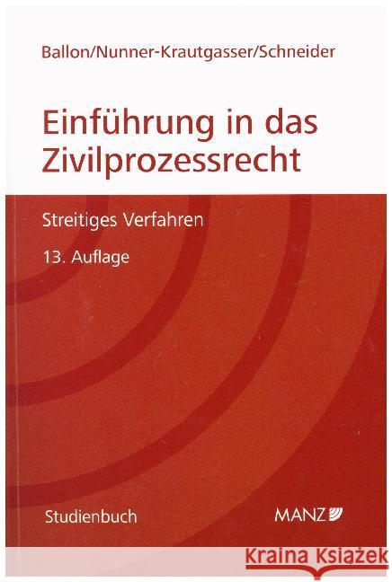 Einführung in das Zivilprozessrecht Ballon, Oskar J.; Nunner-Krautgasser, Bettina; Schneider, Birgit 9783214065232