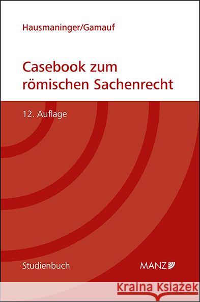 Casebook zum römischen Sachenrecht Hausmaninger, Herbert, Gamauf, Richard 9783214149734 Manz'sche Verlags- u. Universitätsbuchhandlun