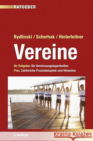 Vereine : Ihr Ratgeber für Vereinsangelegenheiten. Plus zahlreiche Praxisbeispiele und Hinweise. Bydlinski, Sonja; Scherhak, Helmut; Hinterleitner, Johann 9783214177836 Manz'sche Verlags- u. Universitätsbuchhandlun