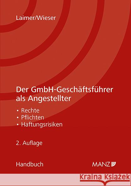 Der GmbH-Geschäftsführer als Angestellter Laimer, Hans Georg, Wieser, Lukas 9783214251895 Manz'sche Verlags- u. Universitätsbuchhandlun